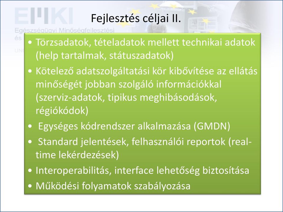 kör kibővítése az ellátás minőségét jobban szolgáló információkkal (szerviz-adatok, tipikus meghibásodások,