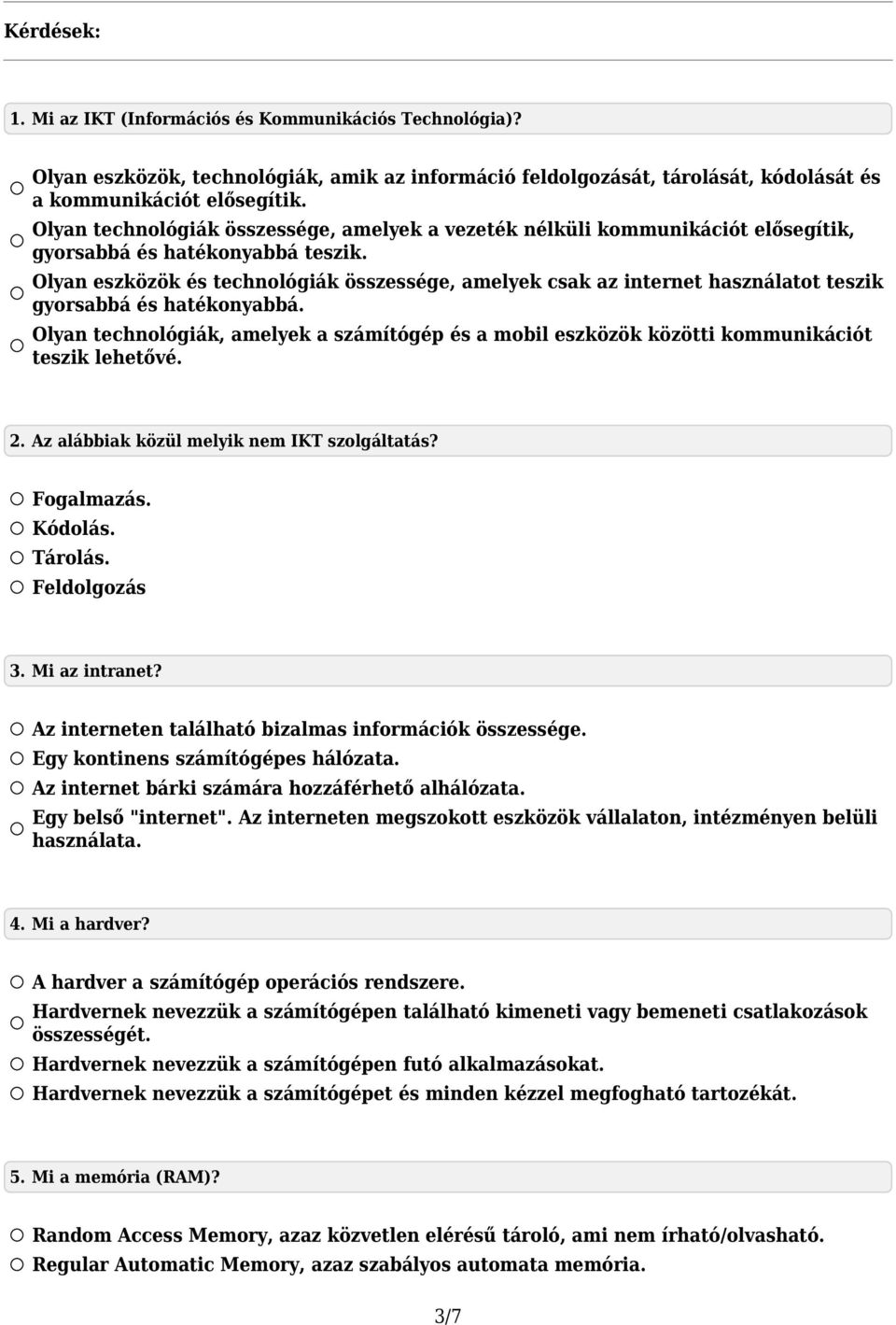 Olyan eszközök és technológiák összessége, amelyek csak az internet használatot teszik gyorsabbá és hatékonyabbá.