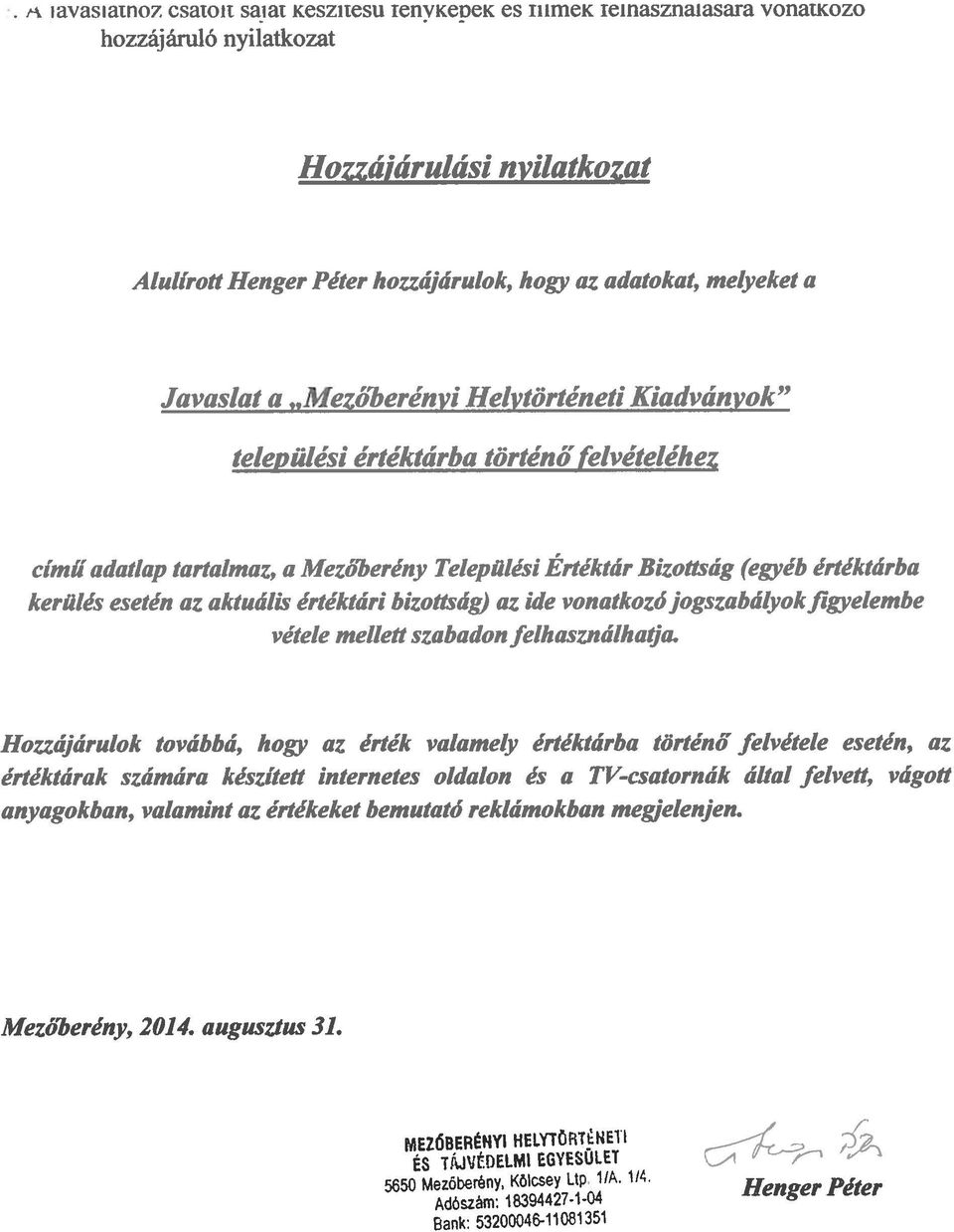 aktuális értéktári bizottság) az ide vonatkozójogszabályokjigyelembe vétele mellett szabadon felhasználhatja.