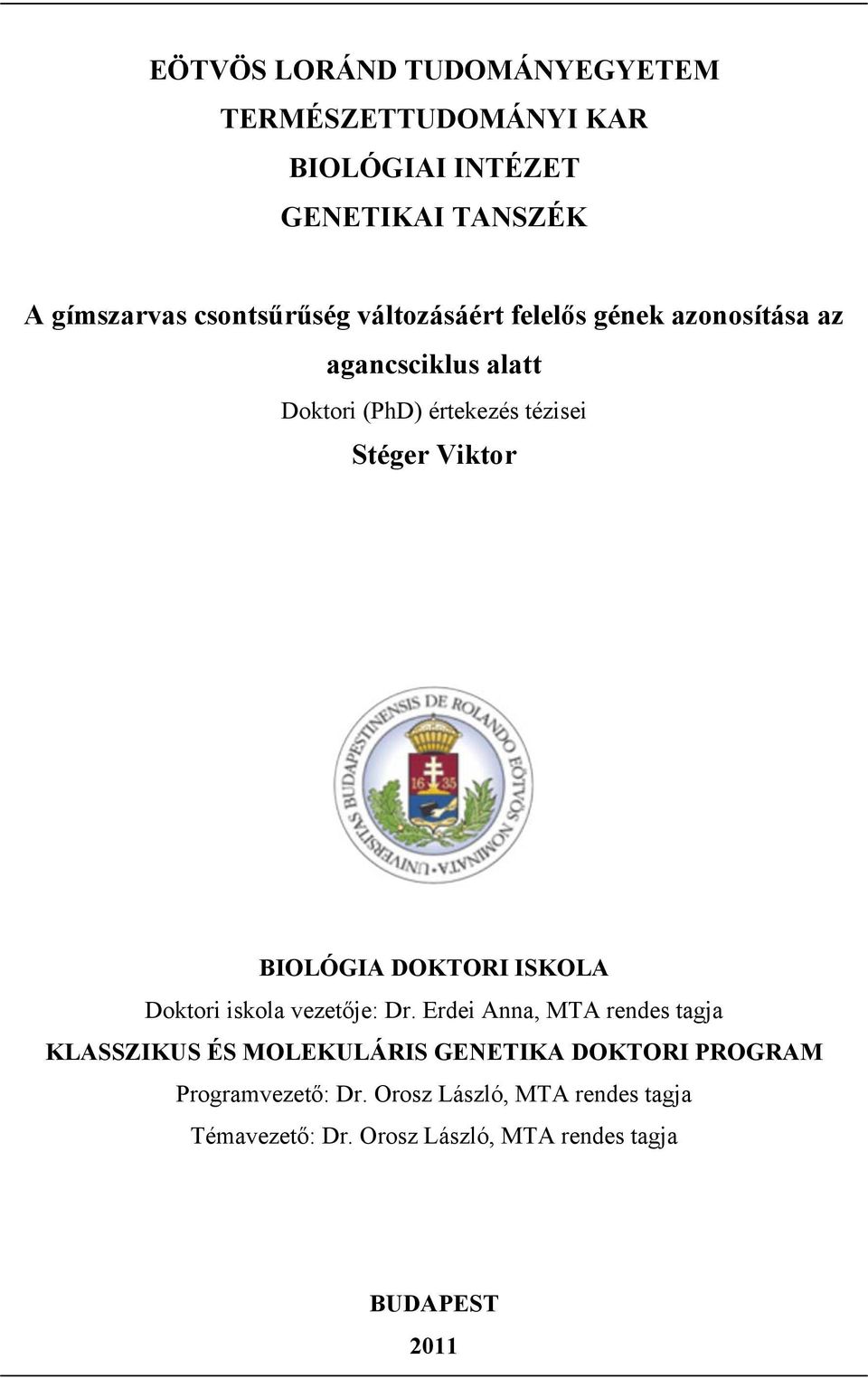 DOKTORI ISKOLA Doktori iskola vezetője: Dr.