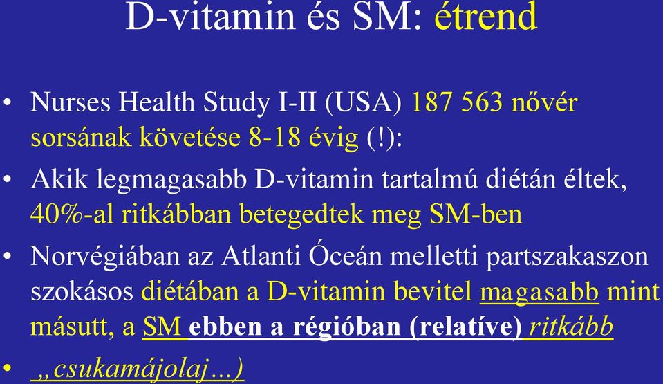 ): Akik legmagasabb D-vitamin tartalmú diétán éltek, 40%-al ritkábban betegedtek meg