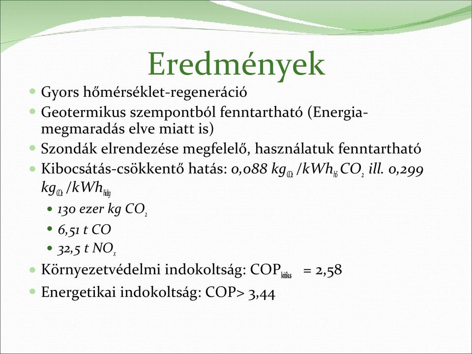 Kibocsátás-csökkentő hatás: 0,088 kgco2 /kwhhő CO2 ill.