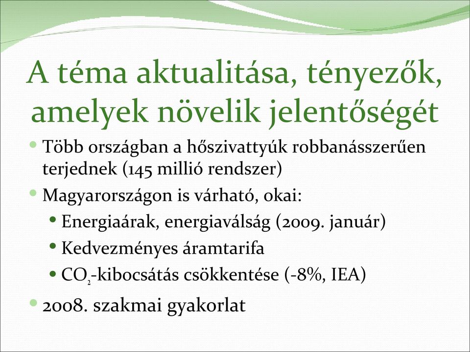 Magyarországon is várható, okai: Energiaárak, energiaválság (2009.