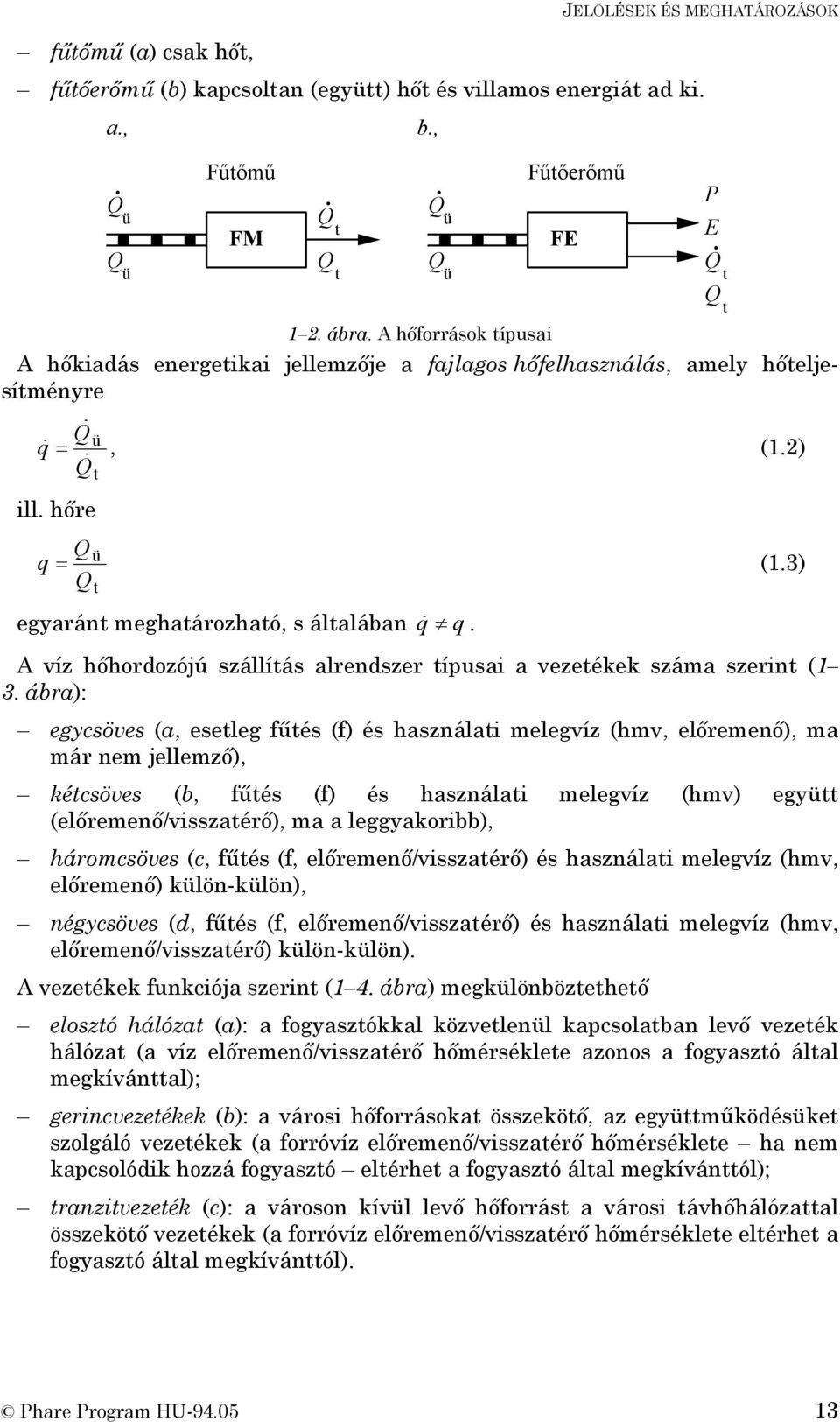 A víz hőhordozójú szállítás alrendszer típusai a vezetékek száma szerint (1 3.