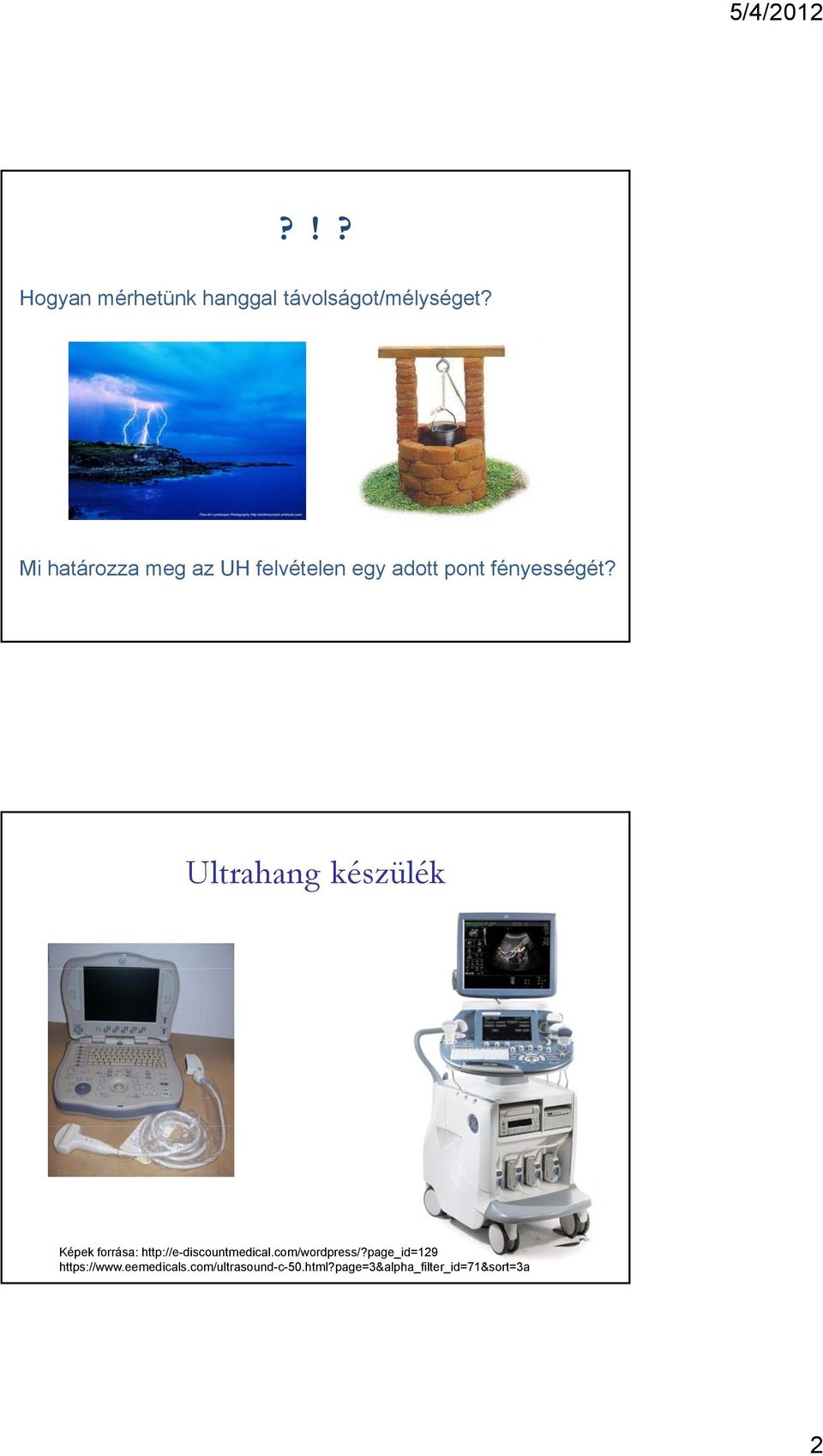 Ultrahang készülék Képek forrása: http://e-discountmedical.