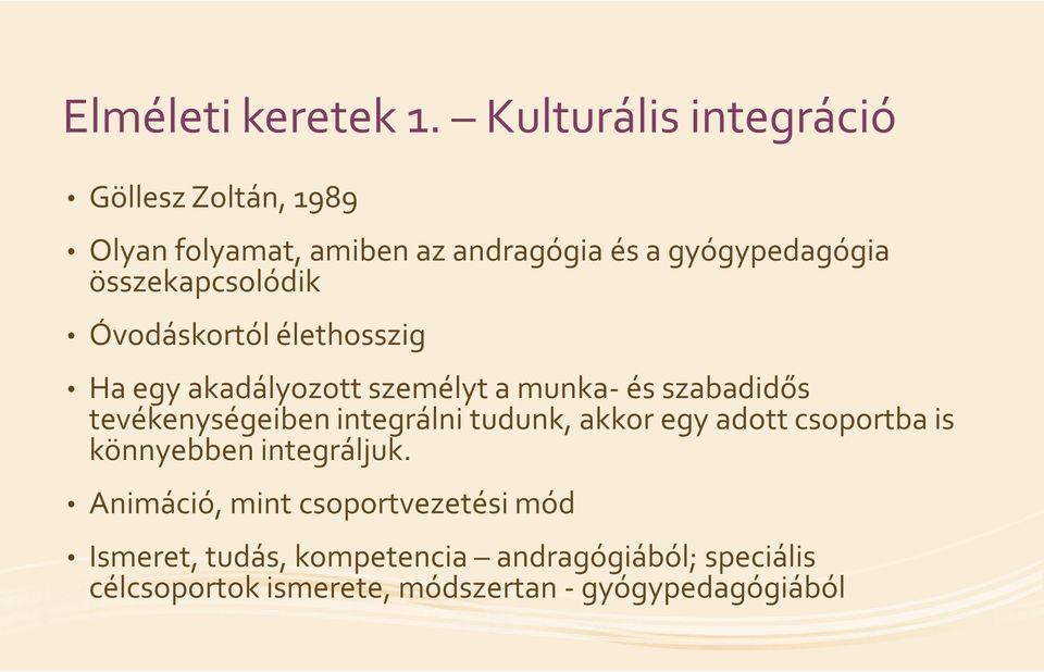 összekapcsolódik Óvodáskortól élethosszig Ha egy akadályozott személyt a munkamunka és szabadidős