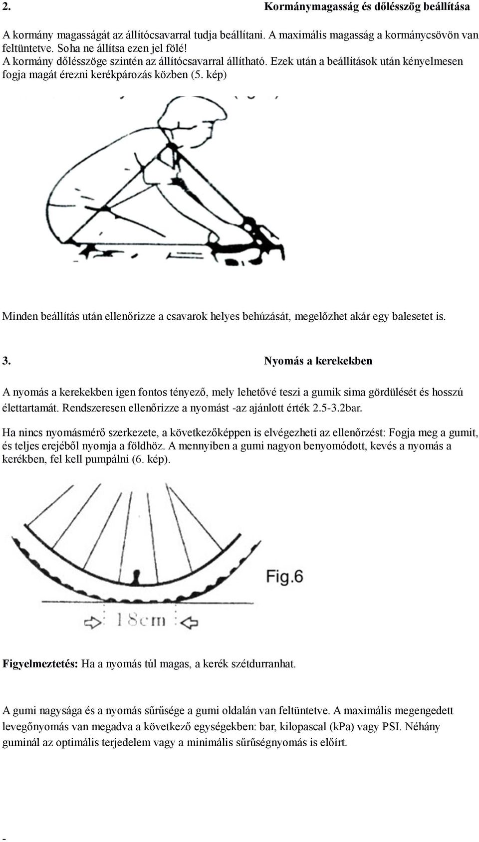 kép) Minden beállítás után ellenőrizze a csavarok helyes behúzását, megelőzhet akár egy balesetet is. 3.