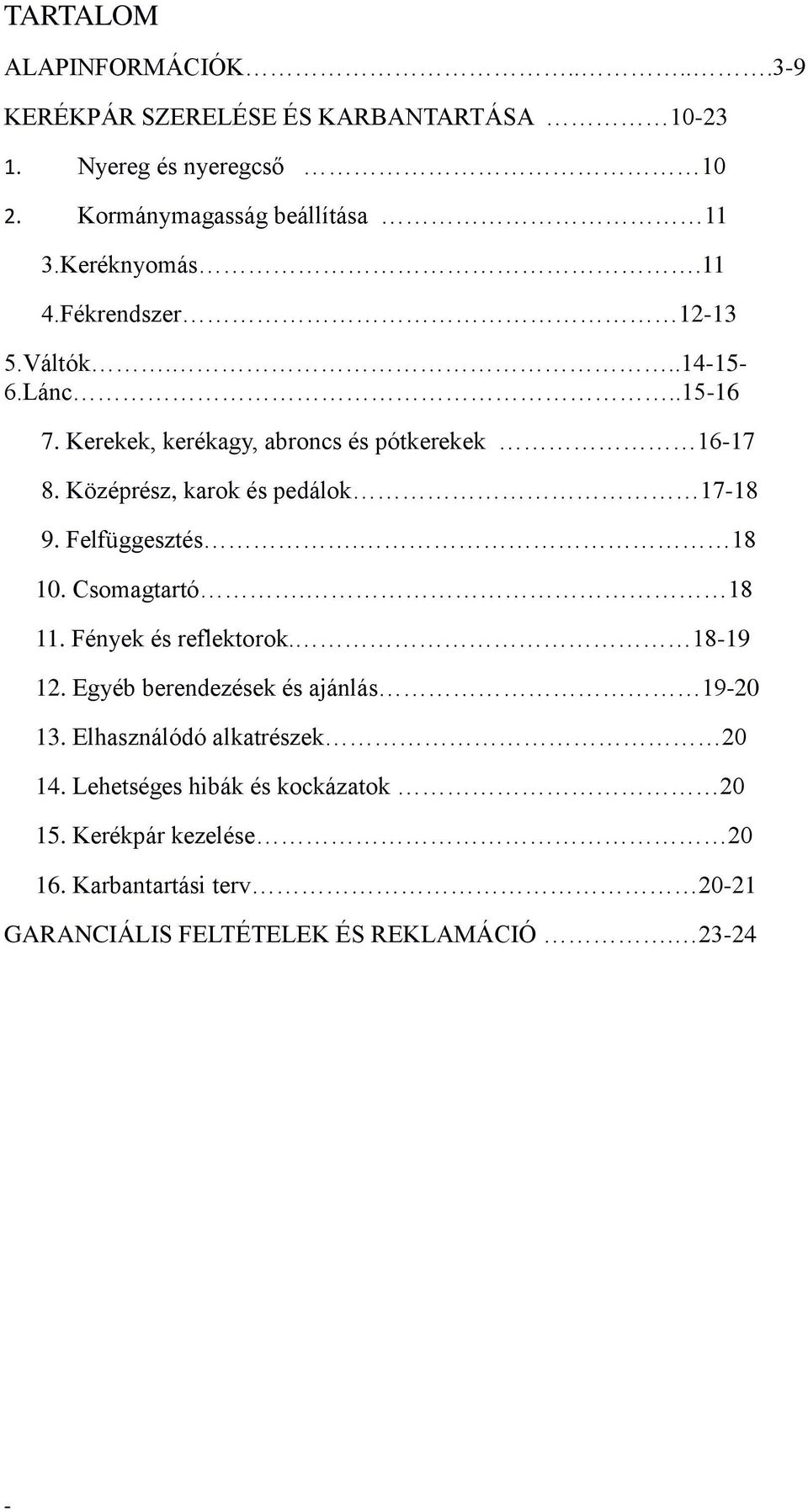 Középrész, karok és pedálok 1718 9. Felfüggesztés. 18 10. Csomagtartó. 18 11. Fények és reflektorok. 1819 12.