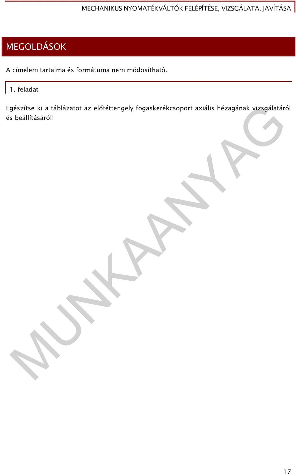 feladat Egészítse ki a táblázatot az