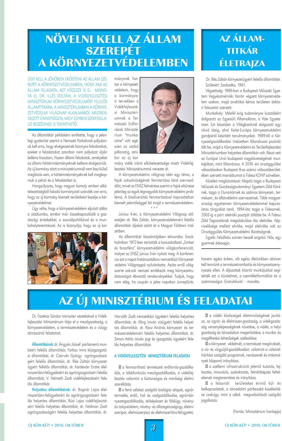 Illés Zoltán, a Vidékfejlesztési Minisztérium környezetvédelemért felelős államtitkára, a minisztériumban a környezetvédelmi világnap alkalmából megrendezett ünnepségen, mely egyben székfoglaló