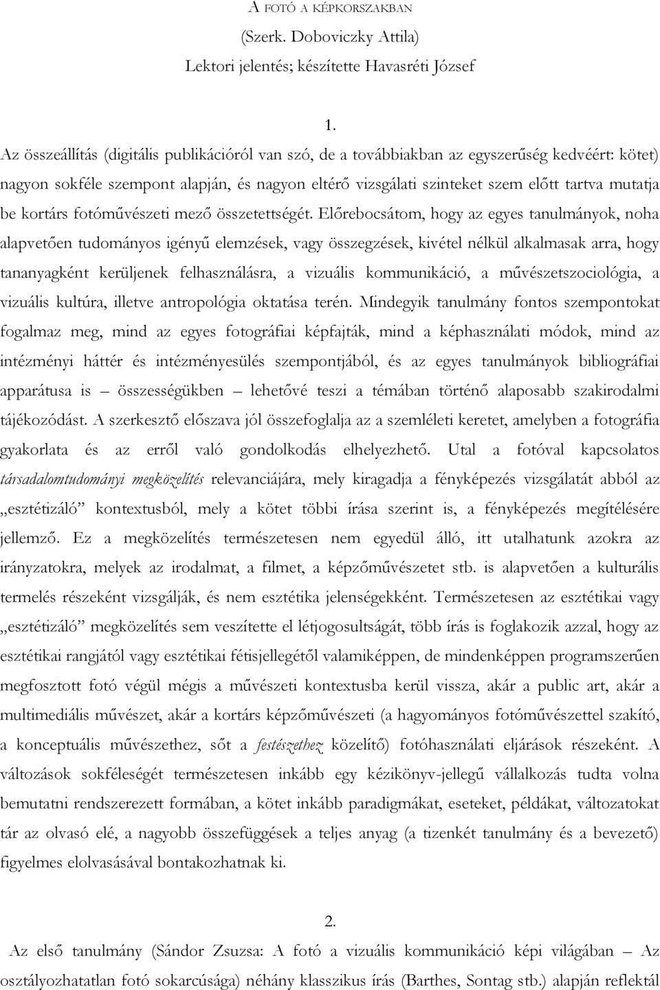 kortárs fotóművészeti mező összetettségét.