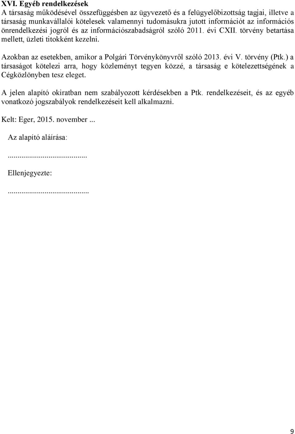 Azokban az esetekben, amikor a Polgári Törvénykönyvről szóló 2013. évi V. törvény (Ptk.