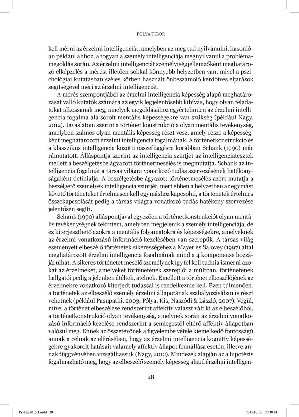 kérdőíves eljárások segítségével méri az érzelmi intelligenciát.