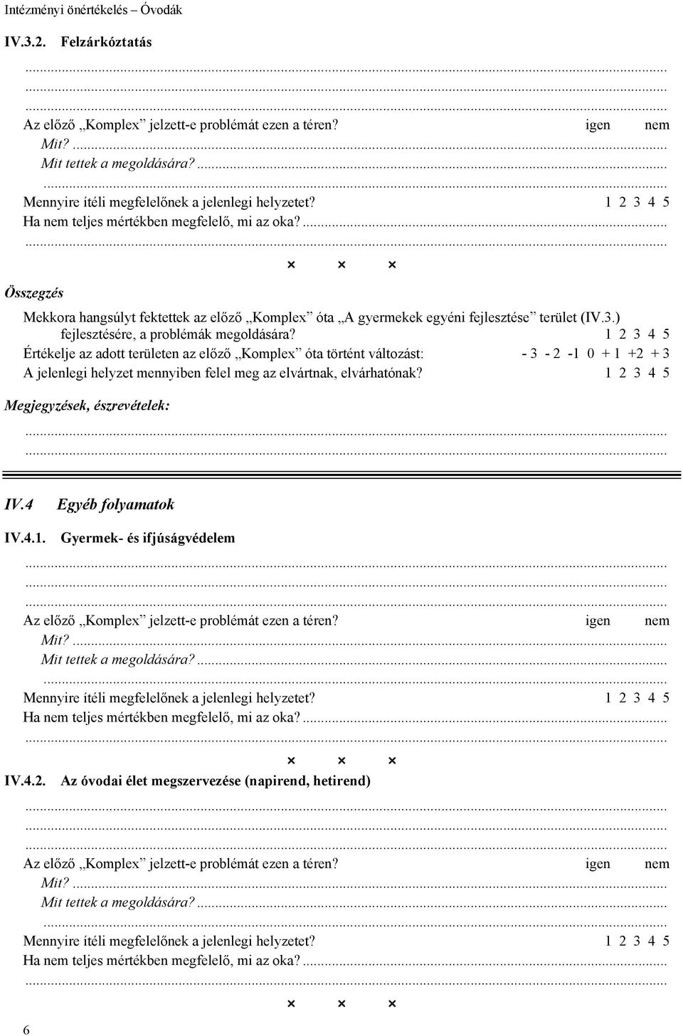 ) fejlesztésére, a problémák megoldására?