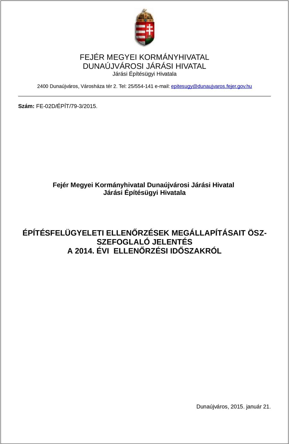 Fejér Megyei Kormányhivatal Dunaújvárosi Járási Hivatal Járási Építésügyi Hivatala ÉPÍTÉSFELÜGYELETI