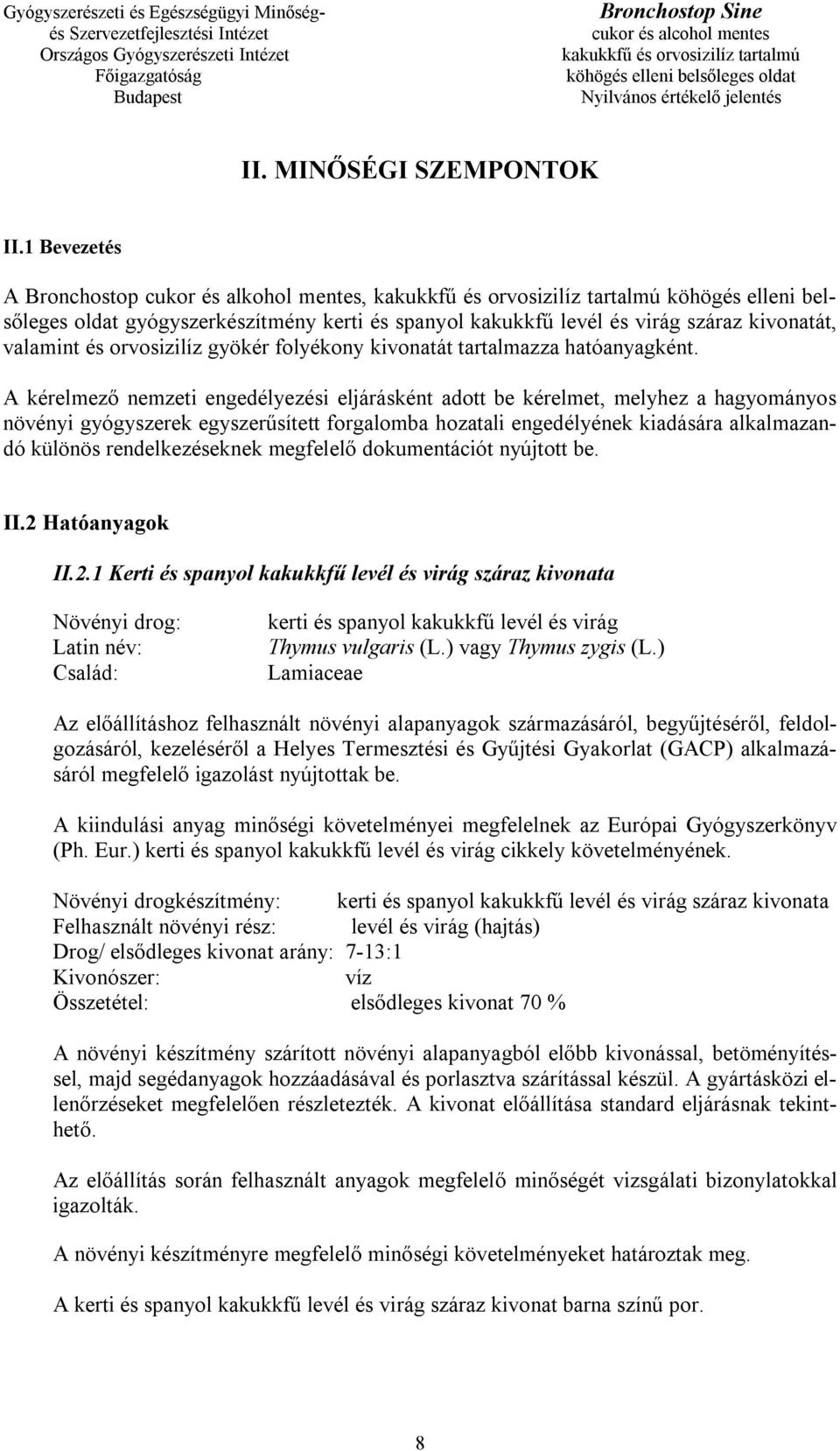 folyékony kivonatát tartalmazza hatóanyagként.