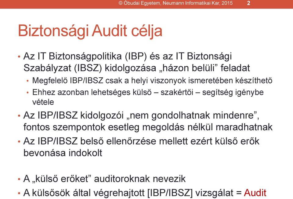 segítség igénybe vétele Az IBP/IBSZ kidolgozói nem gondolhatnak mindenre, fontos szempontok esetleg megoldás nélkül maradhatnak Az IBP/IBSZ