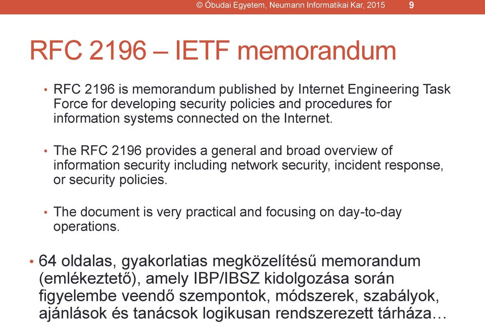 The RFC 2196 provides a general and broad overview of information security including network security, incident response, or security policies.