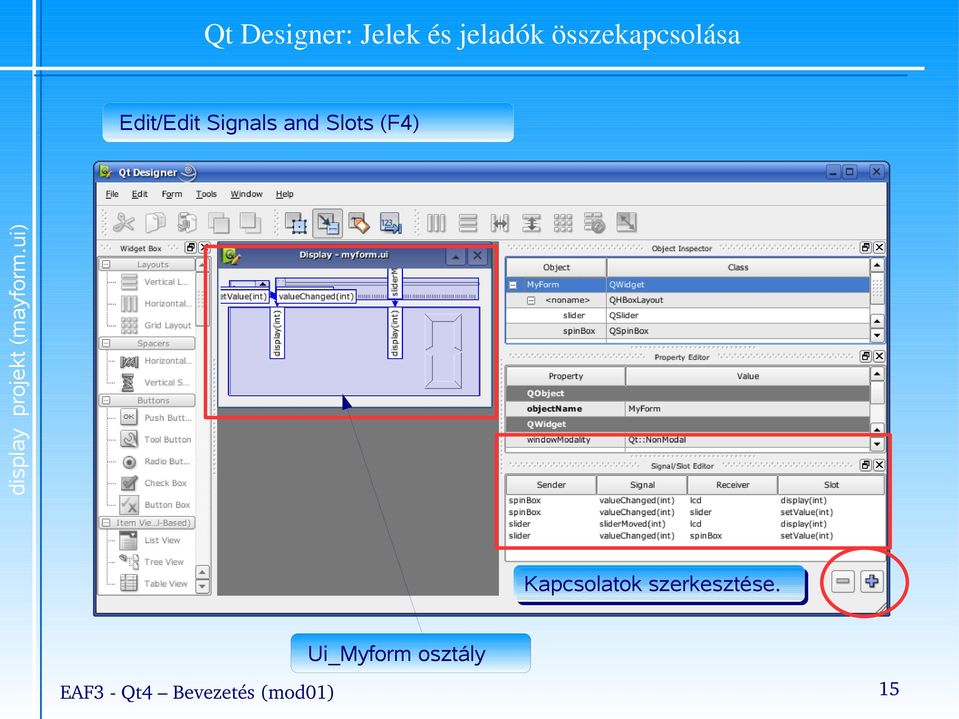 összekapcsolása Edit/Edit Signals and Slots
