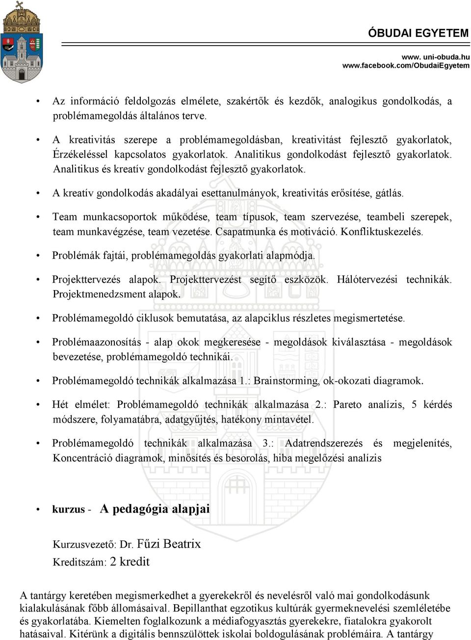 Analitikus és kreatív gondolkodást fejlesztő gyakorlatok. A kreatív gondolkodás akadályai esettanulmányok, kreativitás erősítése, gátlás.