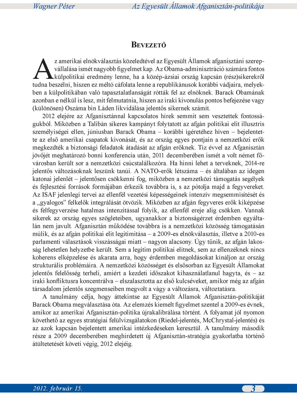 melyekben a külpolitikában való tapasztalatlanságát rótták fel az elnöknek.