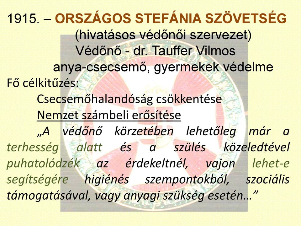 számbeli erősítése A védőnő körzetében lehetőleg már a terhesség alatt és a szülés közeledtével