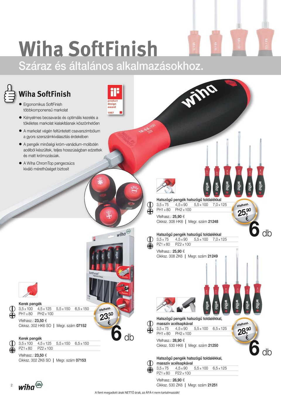 a gyors szerszámkiválasztás érdekében A pengék minőségi króm-vanádium-molibdén acélból készültek, teljes hosszúságban edzettek és matt krómozásúak.