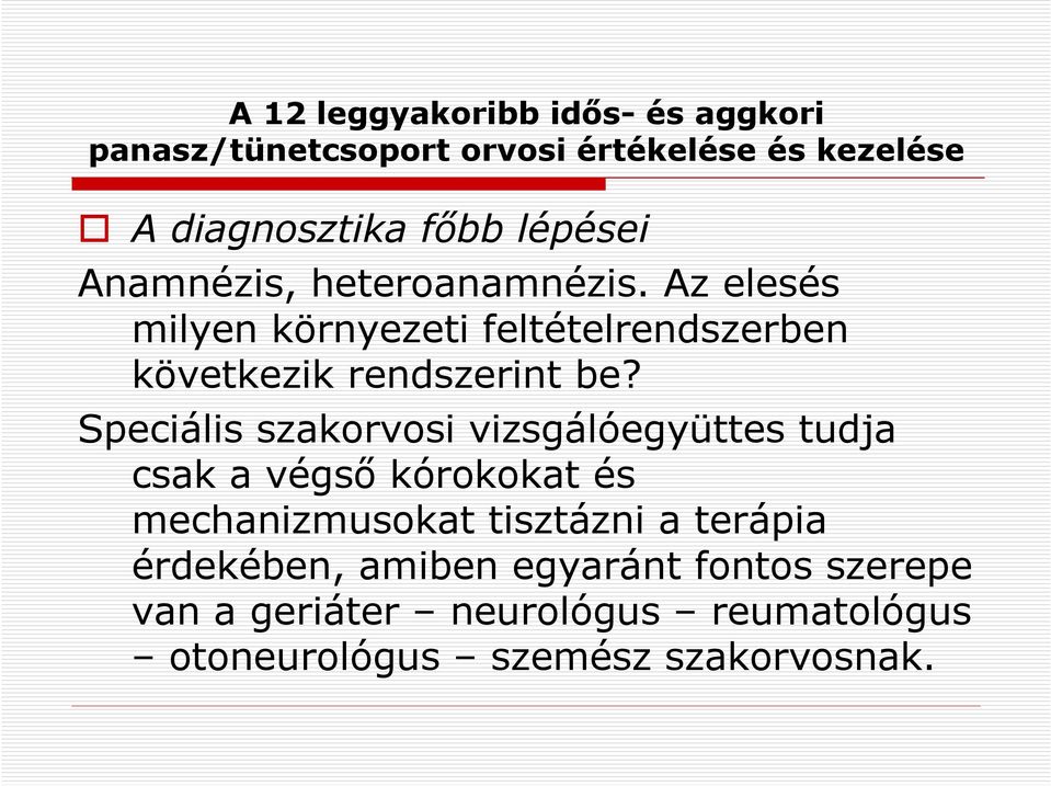 Speciális szakorvosi vizsgálóegyüttes tudja csak a végső kórokokat és mechanizmusokat