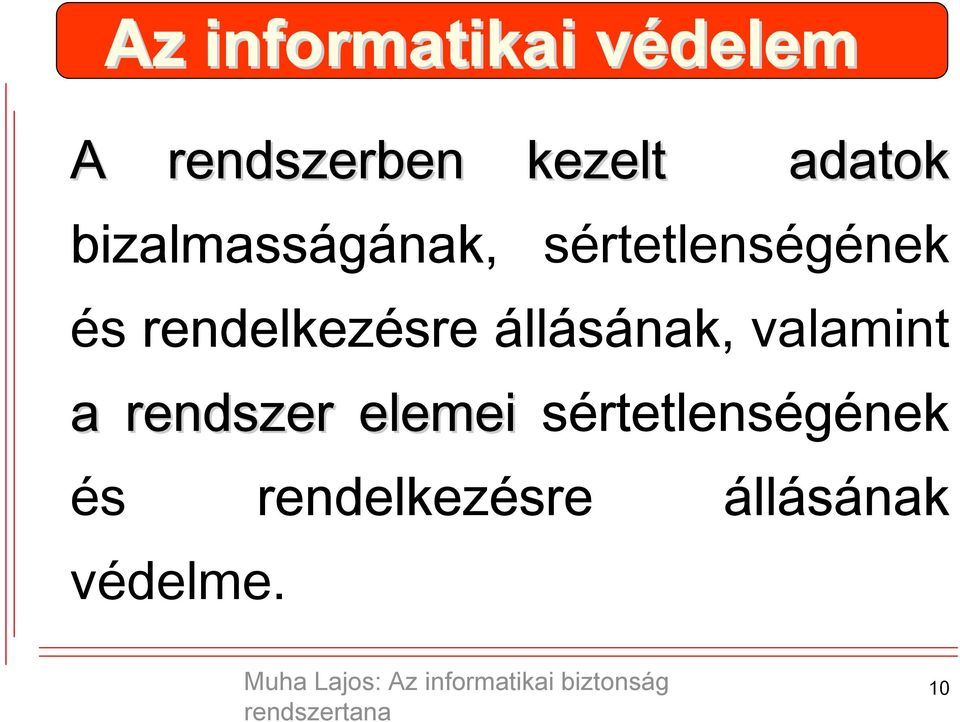 rendelkezésre állásának, valamint a rendszer