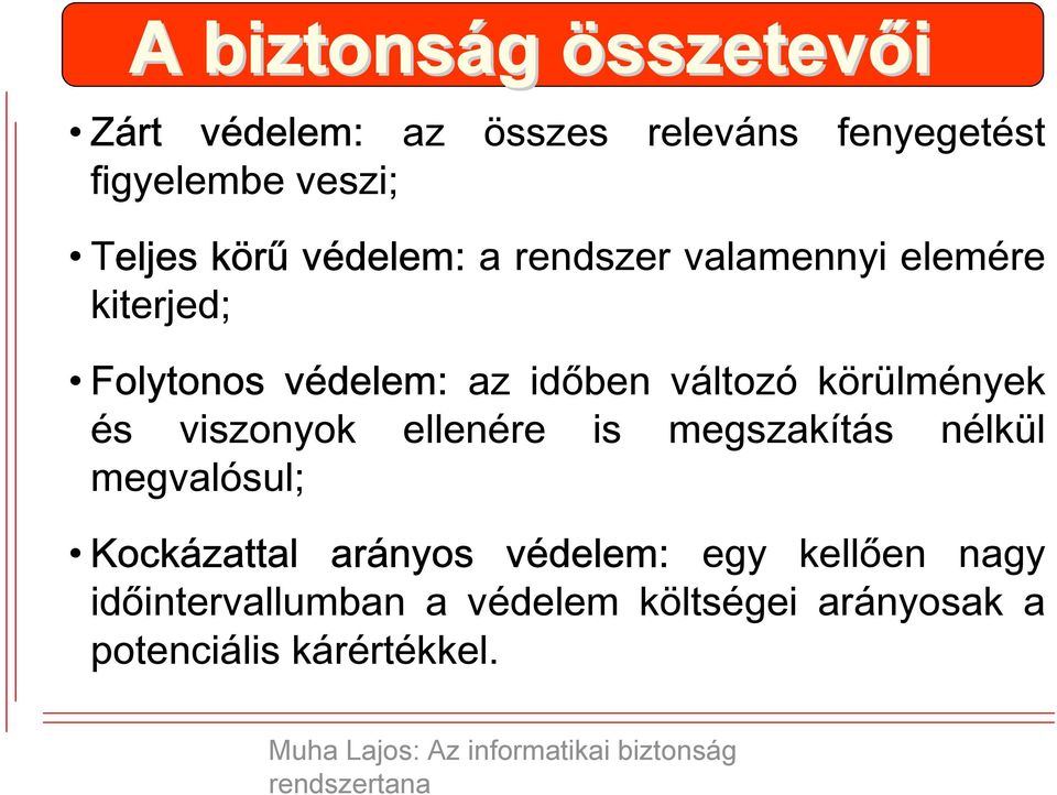 körülmények és viszonyok ellenére is megszakítás nélkül megvalósul; Kockázattal arányos