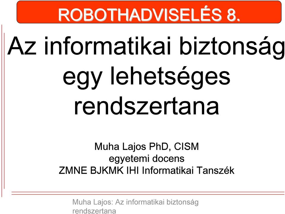 lehetséges Muha Lajos PhD, CISM