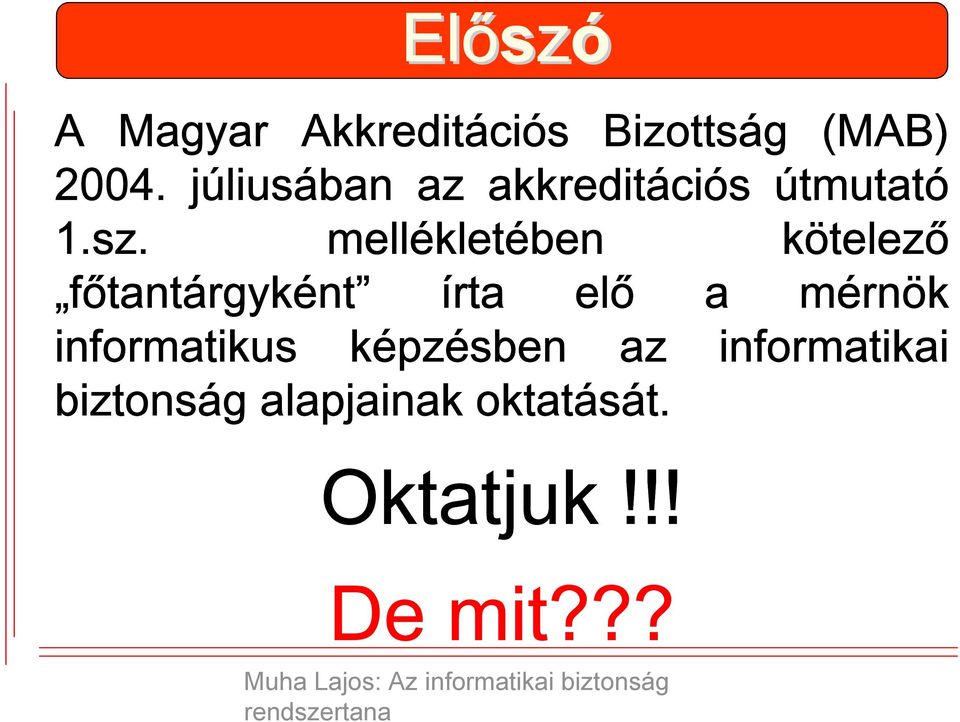 mellékletében kötelező főtantárgyként írta elő a mérnök