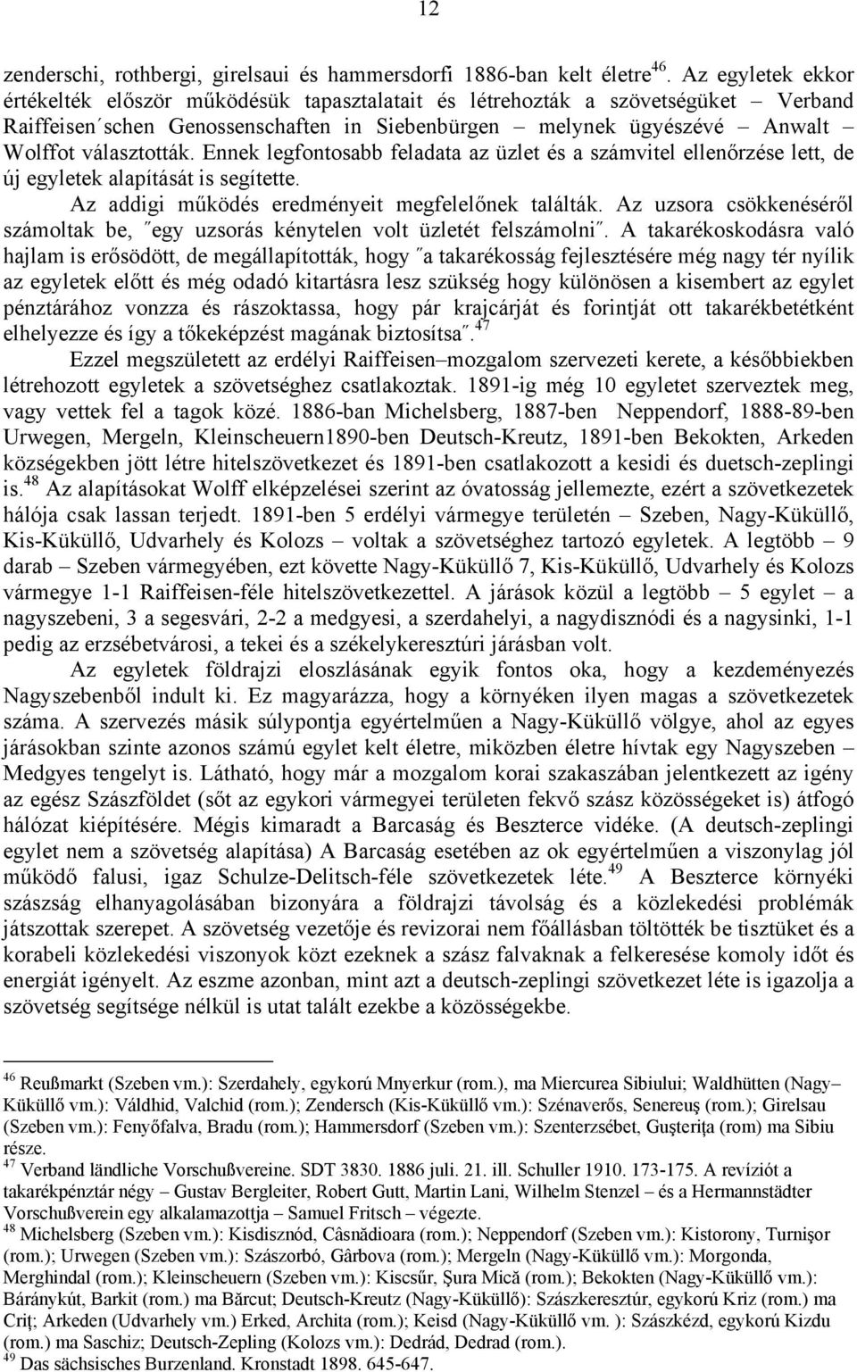 Ennek legfontosabb feladata az üzlet és a számvitel ellenőrzése lett, de új egyletek alapítását is segítette. Az addigi működés eredményeit megfelelőnek találták.
