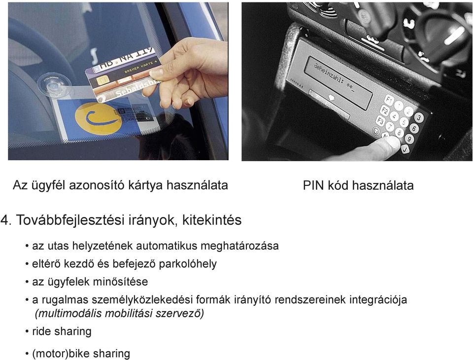 eltérő kezdő és befejező parkolóhely az ügyfelek minősítése a rugalmas