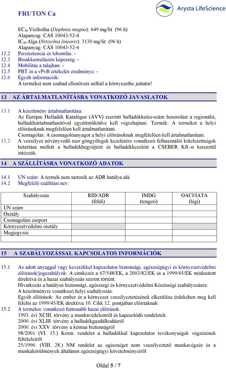 13 AZ ÁRTALMATLANÍTÁSRA VONATKOZÓ JAVASLATOK 13.