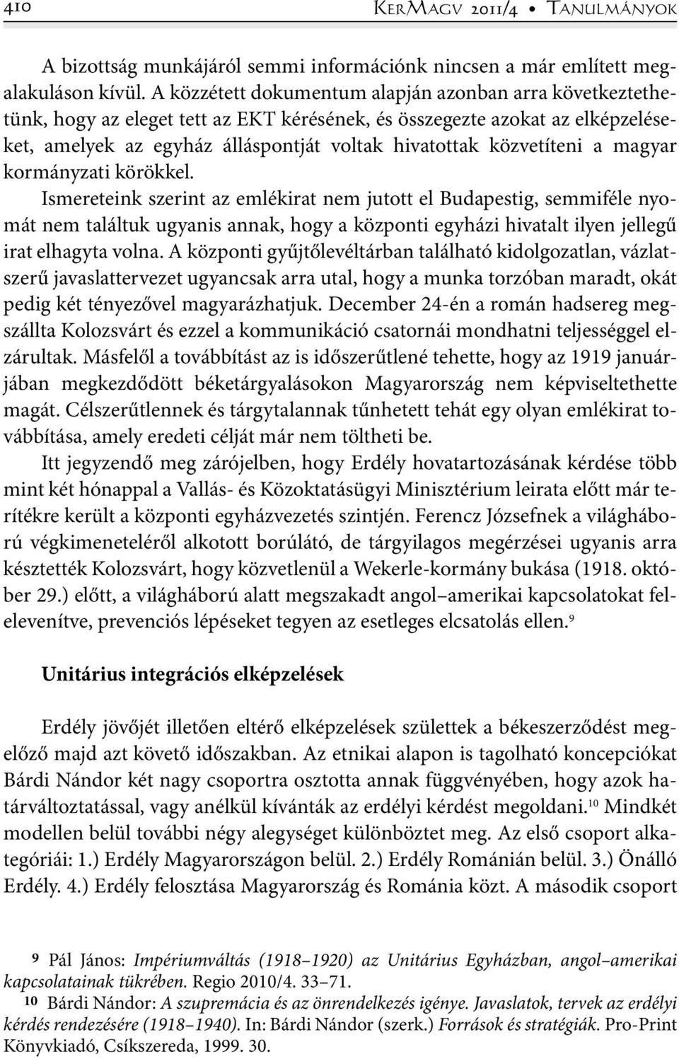 közvetíteni a magyar kormányzati körökkel.