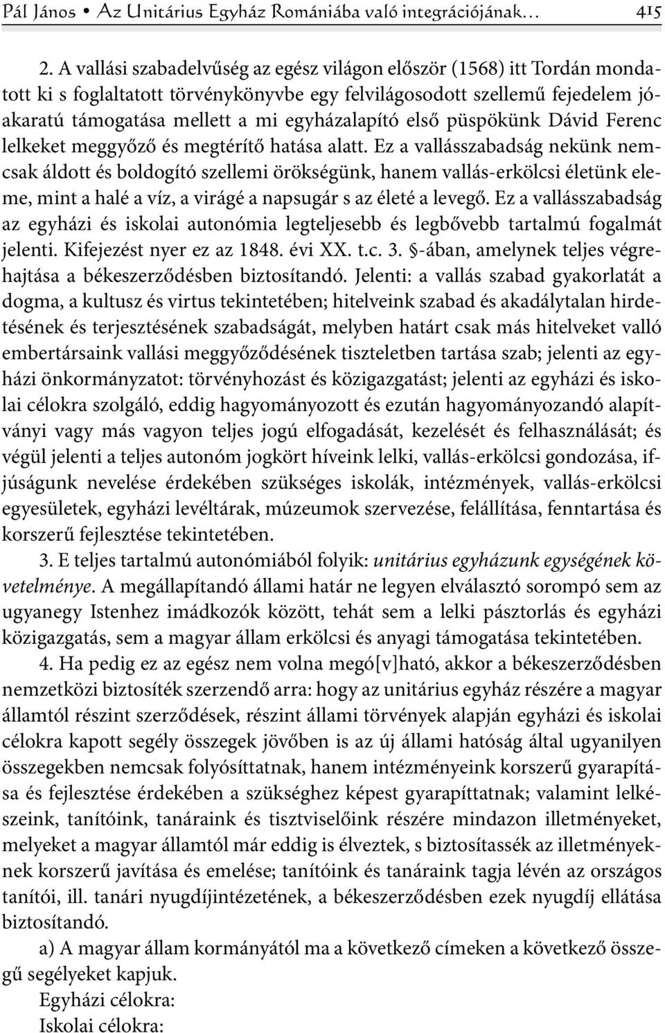 első püspökünk Dávid Ferenc lelkeket meggyőző és megtérítő hatása alatt.