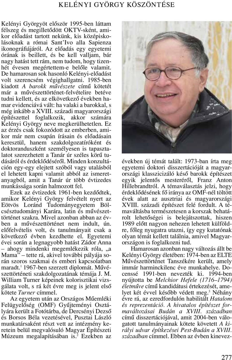 De hamarosan sok hasonló Kelényi-elôadást volt szerencsém végighallgatni.