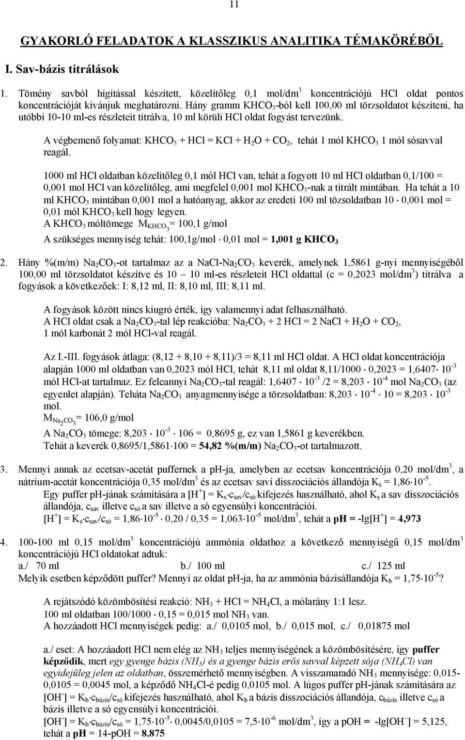 Hány gramm KHC 3 -ból kell 100,00 ml törzsoldatot készíteni, ha utóbbi 10-10 ml-es részleteit titrálva, 10 ml körüli HCl oldat fogyást tervezünk.