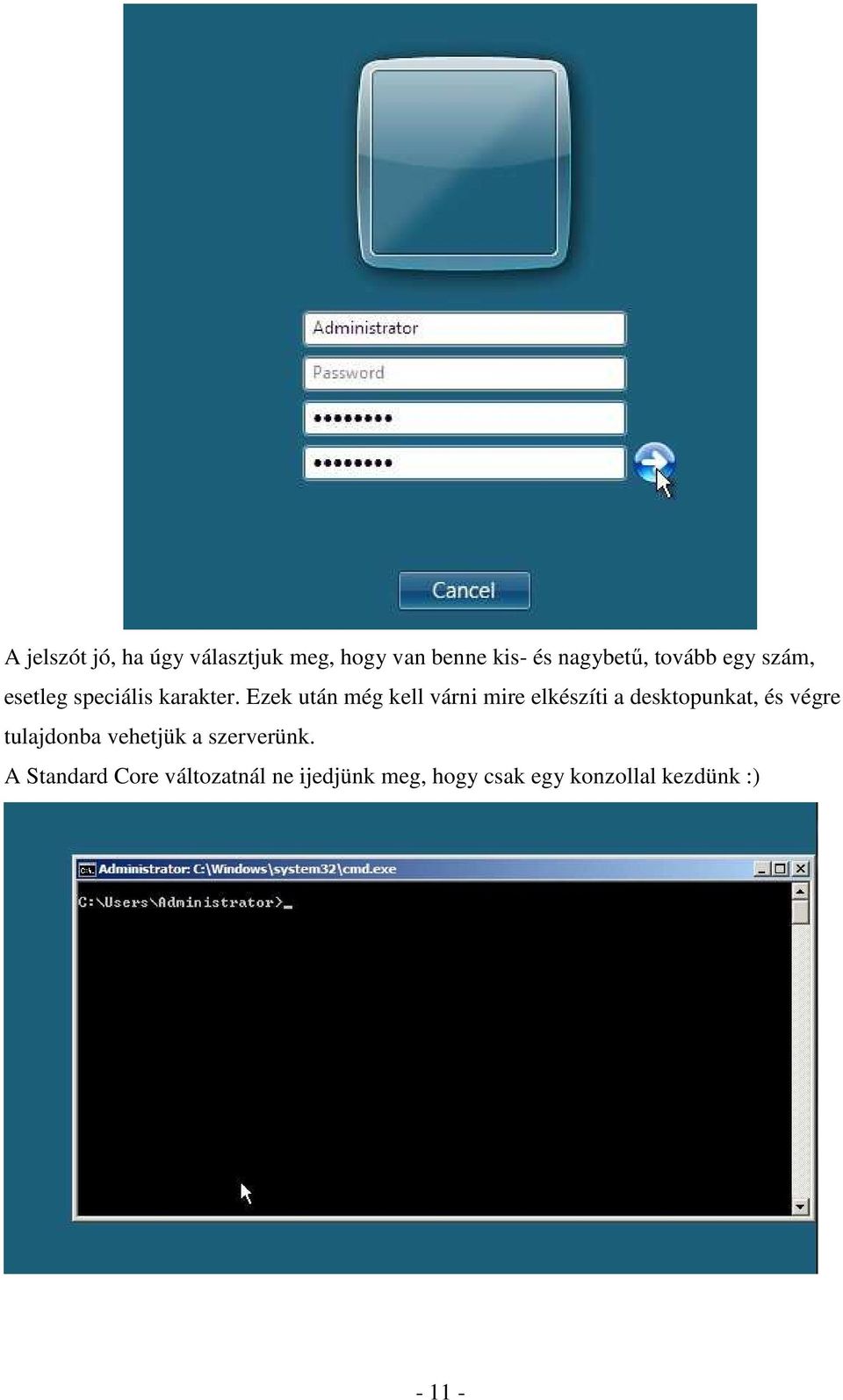 Ezek után még kell várni mire elkészíti a desktopunkat, és végre
