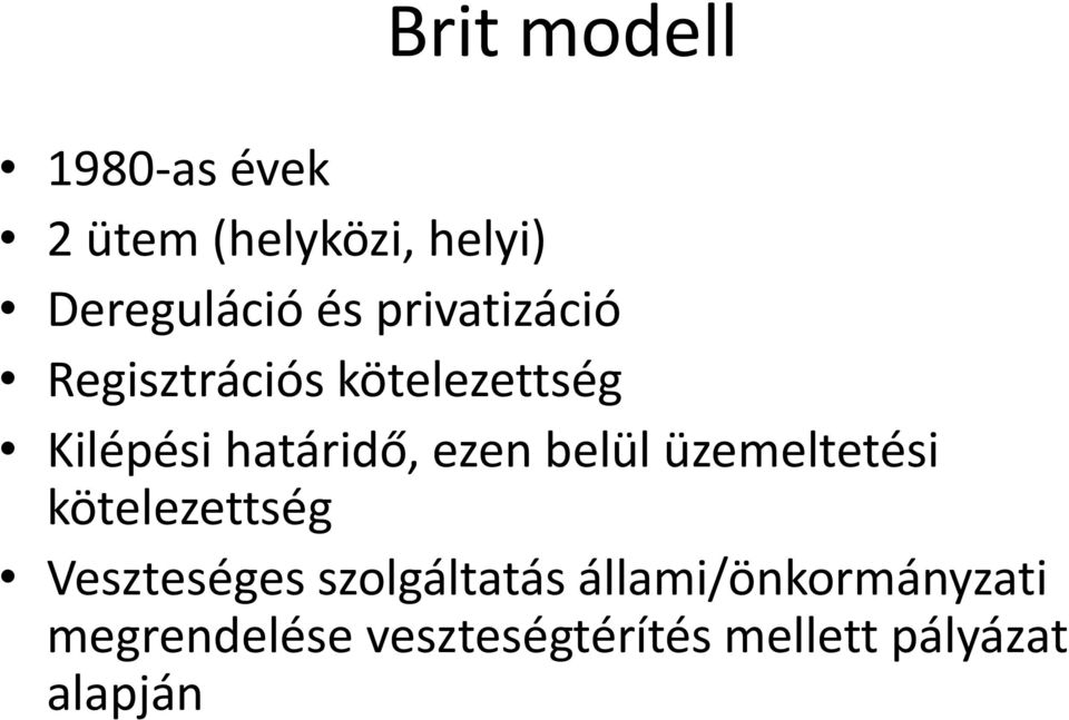 belül üzemeltetési kötelezettség Veszteséges szolgáltatás