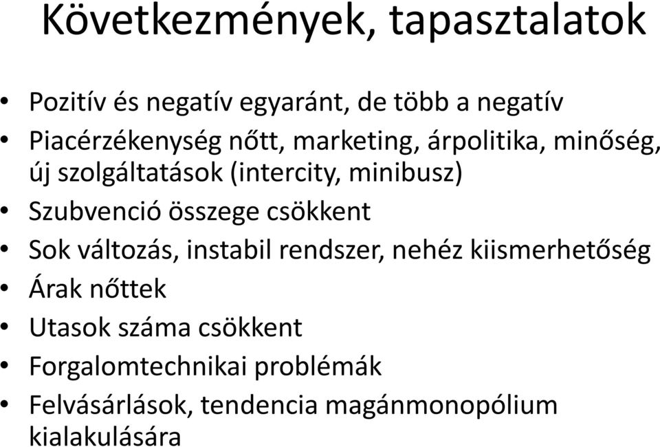 összege csökkent Sok változás, instabil rendszer, nehéz kiismerhetőség Árak nőttek Utasok