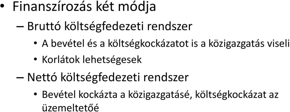 Korlátok lehetségesek Nettó költségfedezeti rendszer