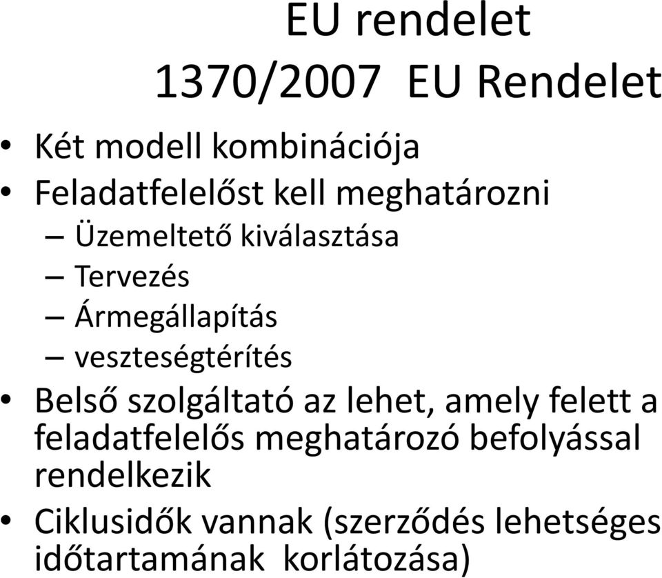 Belső szolgáltató az lehet, amely felett a feladatfelelős meghatározó