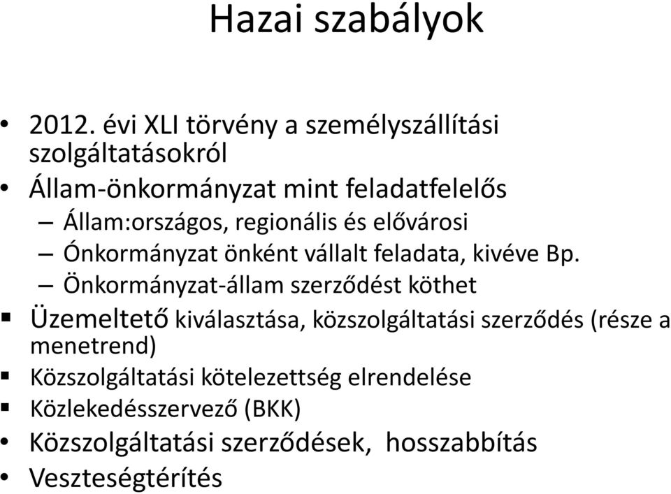 regionális és elővárosi Ónkormányzat önként vállalt feladata, kivéve Bp.