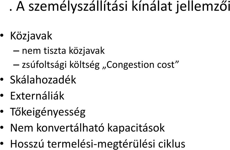 Skálahozadék Externáliák Tőkeigényesség Nem