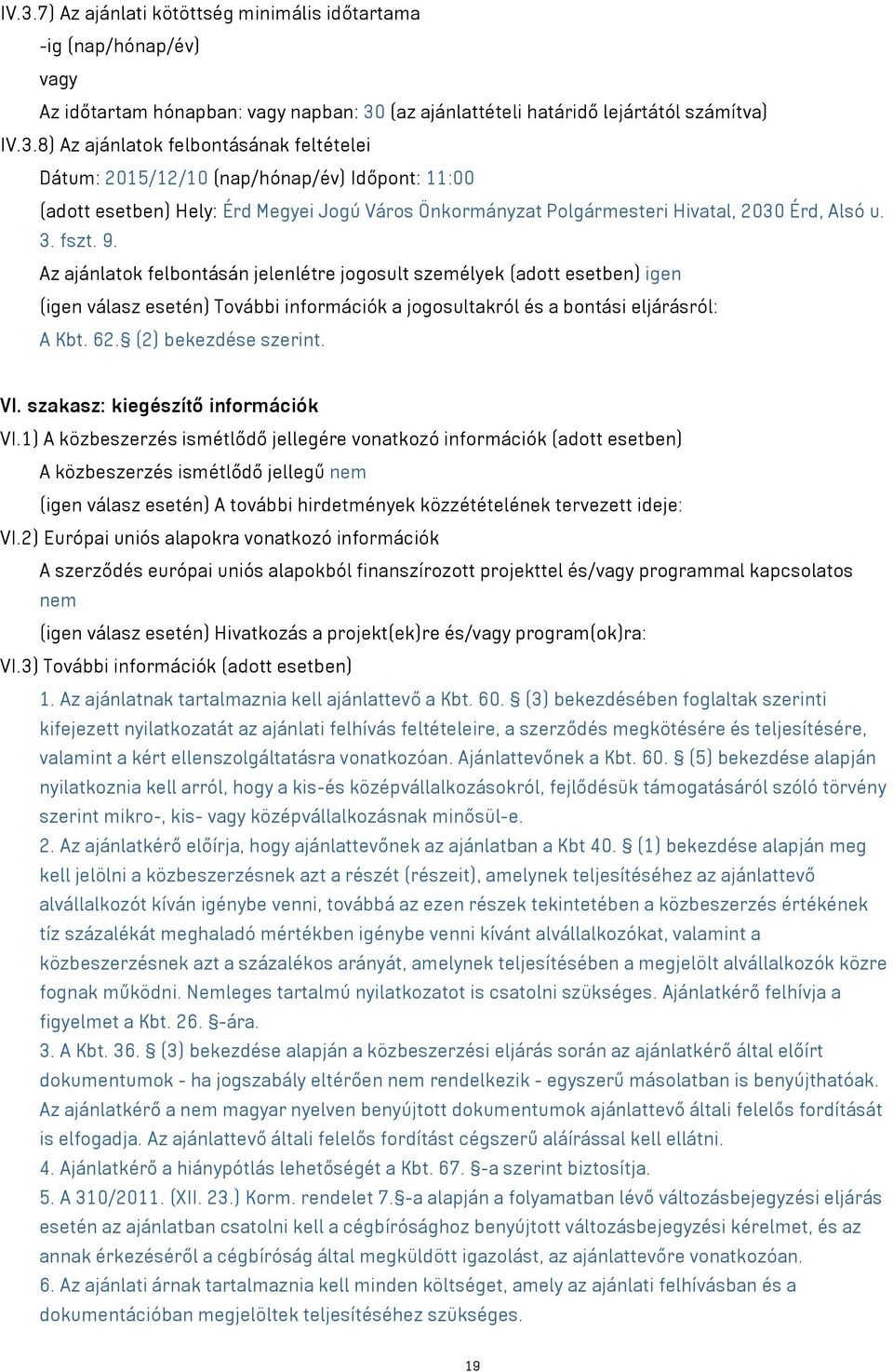 (2) bekezdése szerint. VI. szakasz: kiegészítő információk VI.