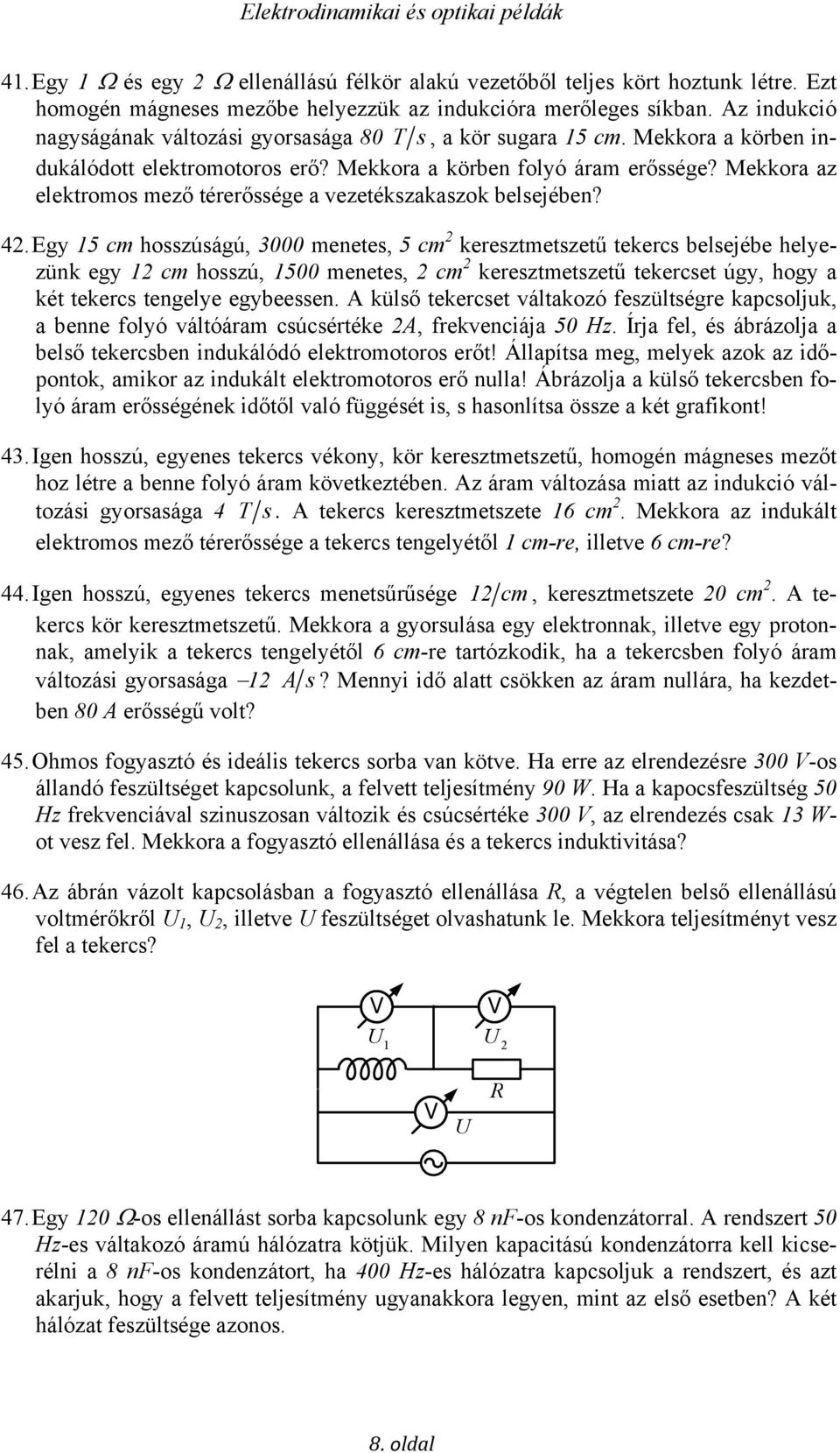 Mekkora az elektromos mező térerőssége a vezetékszakaszok belsejében? 42.