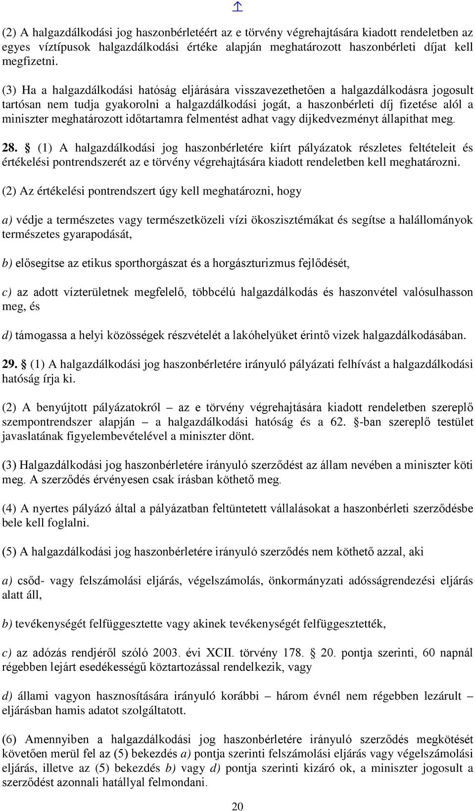 meghatározott időtartamra felmentést adhat vagy díjkedvezményt állapíthat meg. 28.