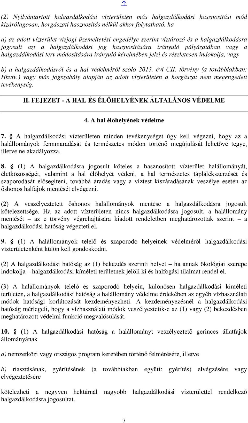 részletesen indokolja, vagy b) a halgazdálkodásról és a hal védelméről szóló 2013. évi CII. törvény (a továbbiakban: Hhvtv.